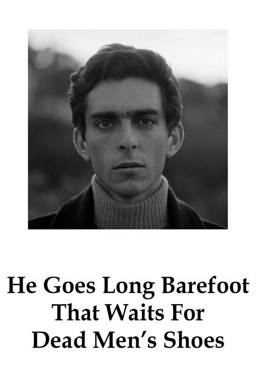 He Goes Long Barefoot That Waits For Dead Men’s Shoes poster