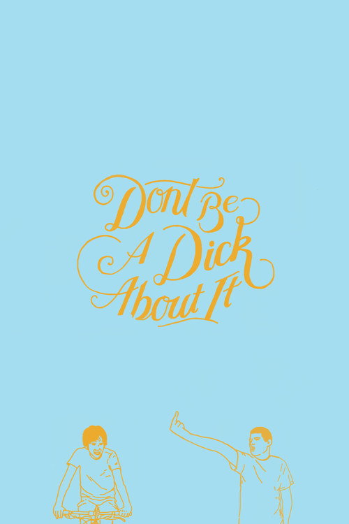 Don’t Be a Dick About It poster