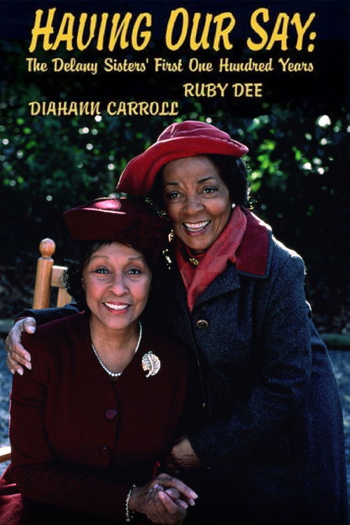 Having Our Say: The Delany Sisters’ First 100 Years poster