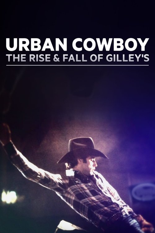 Urban Cowboy: The Rise and Fall of Gilley’s poster