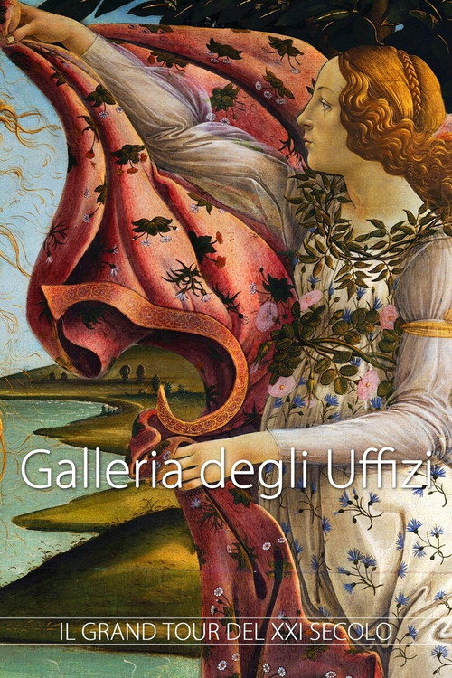 Galleria degli Uffizi – Il grand tour del XXI° secolo poster
