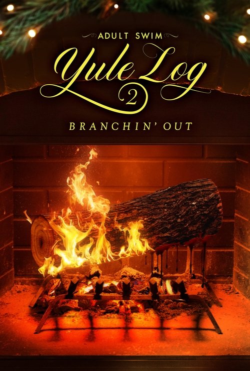 Adult Swim Yule Log 2: Branchin’ Out poster