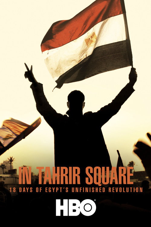 In Tahrir Square: 18 Days of Egypt’s Unfinished Revolution poster