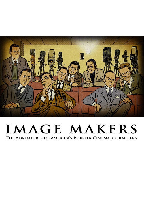 Image Makers: The Adventures of America’s Pioneer Cinematographers poster