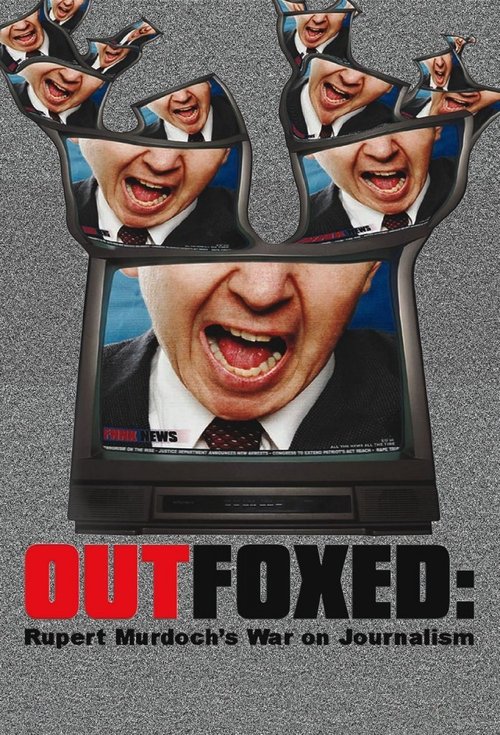 Outfoxed: Rupert Murdoch’s War on Journalism poster