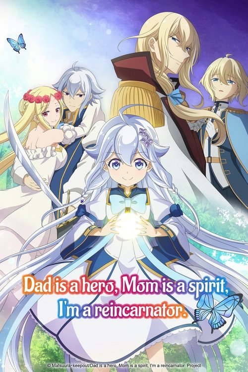 Dad Is a Hero, Mom Is a Spirit, I’m a Reincarnator poster