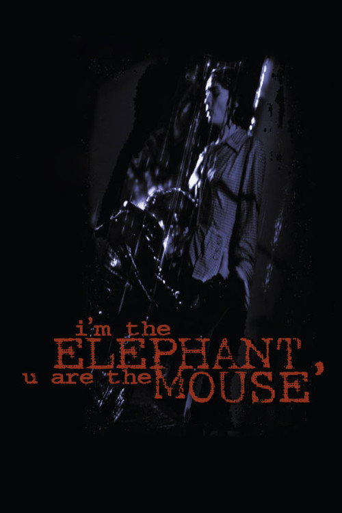 I’m the Elephant, U Are the Mouse poster
