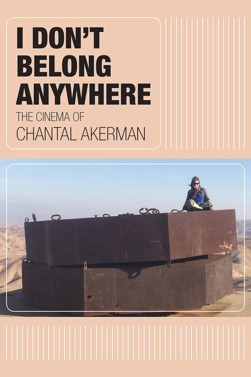 I Don’t Belong Anywhere: The Cinema of Chantal Akerman poster