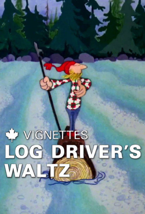 Canada Vignettes: Log Driver’s Waltz poster