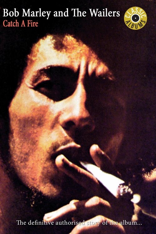 Classic Albums: Bob Marley & the Wailers – Catch a Fire poster
