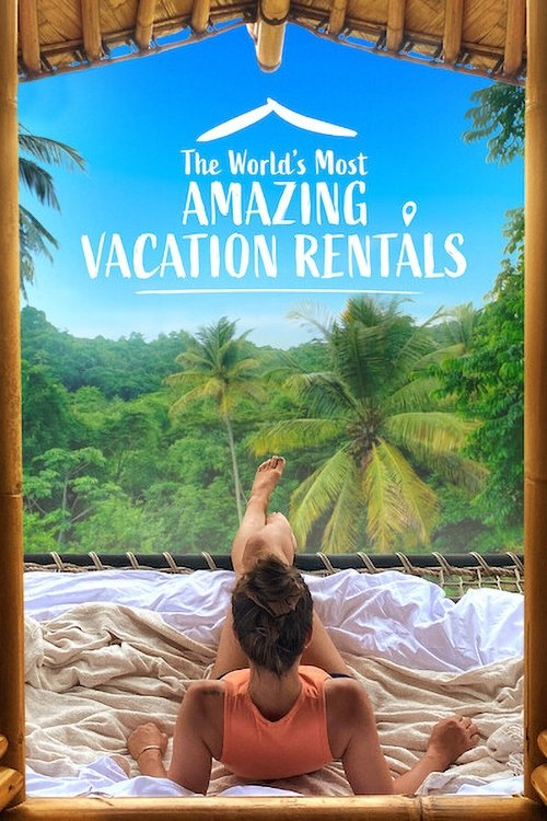 The World’s Most Amazing Vacation Rentals poster
