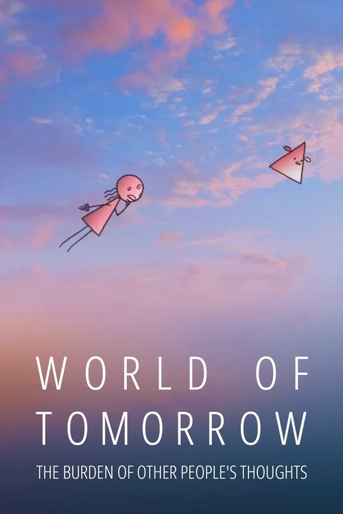 World of Tomorrow Episode Two: The Burden of Other People’s Thoughts poster