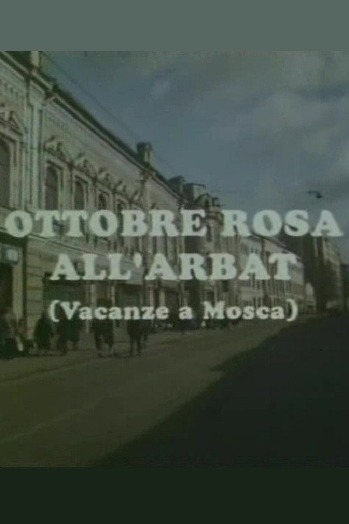 Ottobre rosa all’Arbat (Vacanze a Mosca) poster