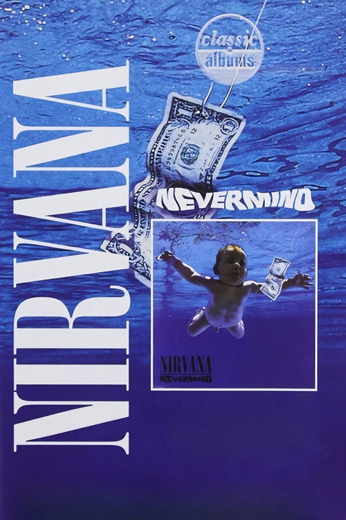 Classic Albums: Nirvana – Nevermind poster