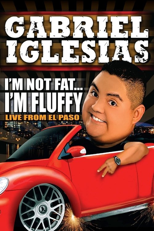 Gabriel Iglesias: I’m Not Fat… I’m Fluffy poster