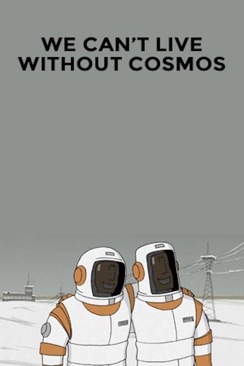 We Can’t Live Without Cosmos poster