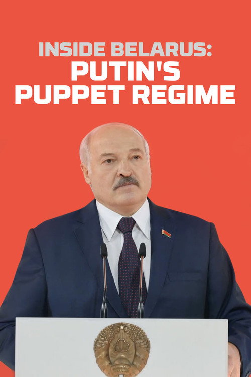 Inside Belarus: Putin’s Puppet Regime poster