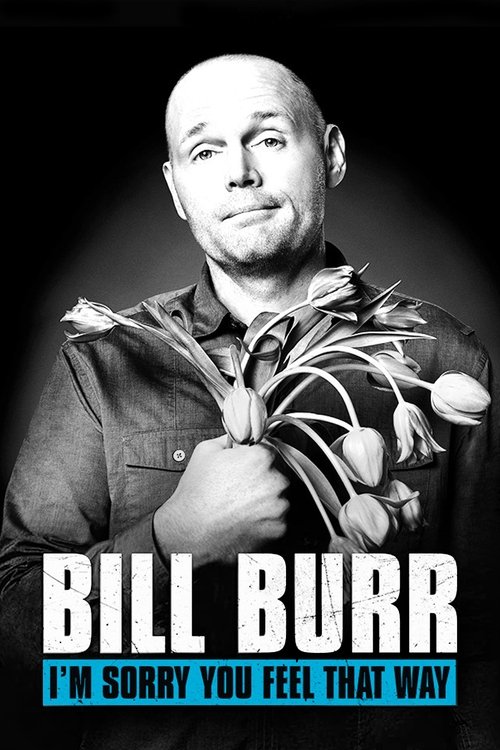 Bill Burr: I’m Sorry You Feel That Way poster