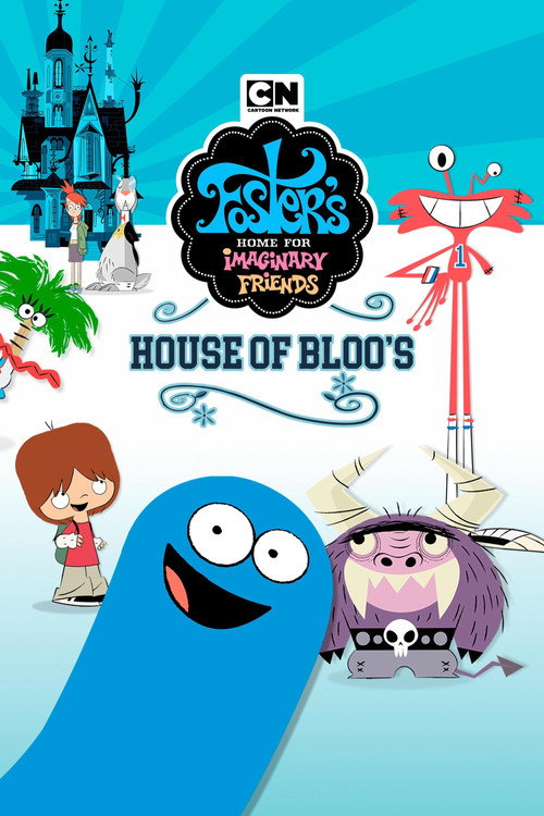 Foster’s Home For Imaginary Friends: House of Bloo’s poster