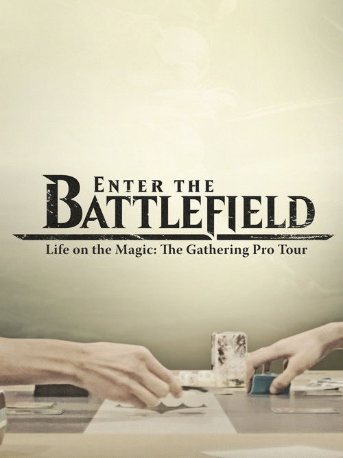 Enter the Battlefield: Life on the Magic – The Gathering Pro Tour poster