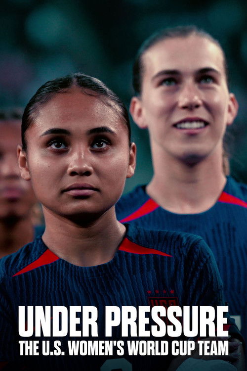 Under Pressure: The U.S. Women’s World Cup Team poster