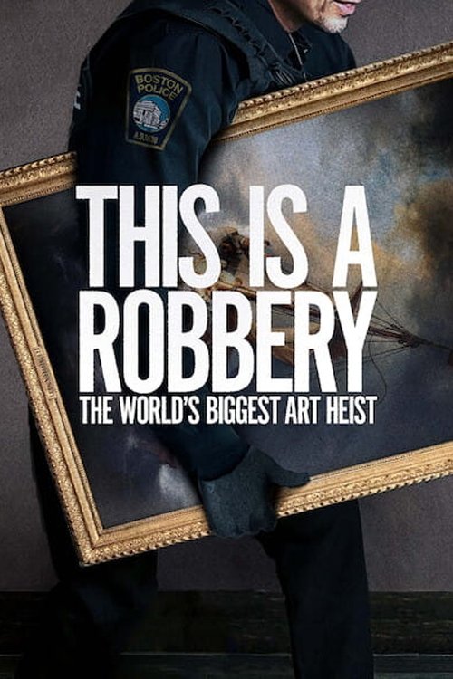 This Is a Robbery: The World’s Biggest Art Heist poster