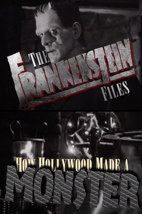 The ‘Frankenstein’ Files: How Hollywood Made a Monster poster