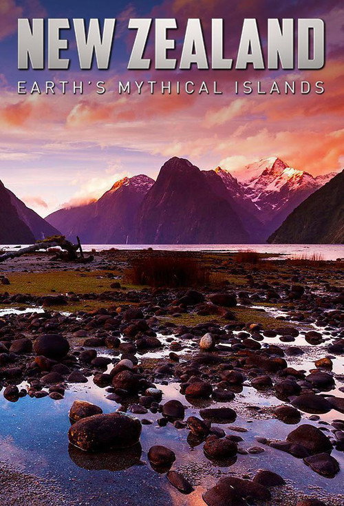 New Zealand: Earth’s Mythical Islands poster