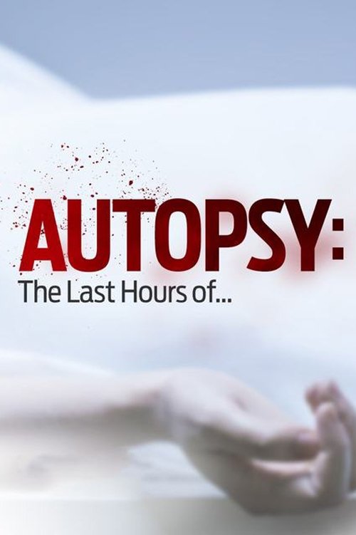Autopsy: The Last Hours of… poster