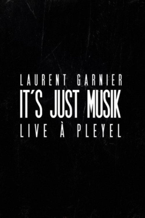 Laurent Garnier: It’s Just Musik Live a Pleyel poster