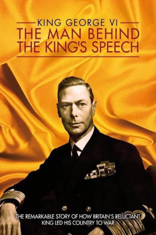 King George VI: The Man Behind the King’s Speech poster