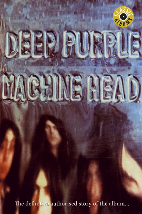 Classic Albums: Deep Purple – Machine Head poster