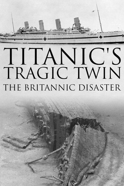 Titanic’s Tragic Twin: The Britannic Disaster poster