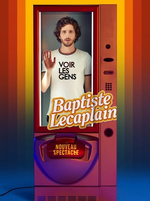 Baptiste Lecaplain – Voir les gens poster