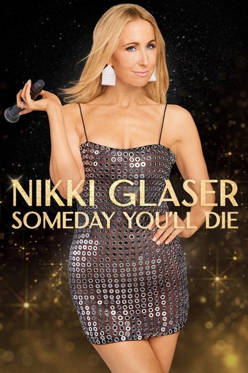 Nikki Glaser: Someday You’ll Die poster