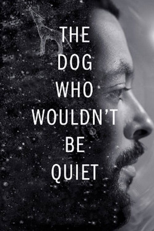 The Dog Who Wouldn’t Be Quiet poster