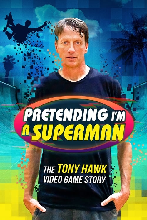 Pretending I’m a Superman: The Tony Hawk Video Game Story poster