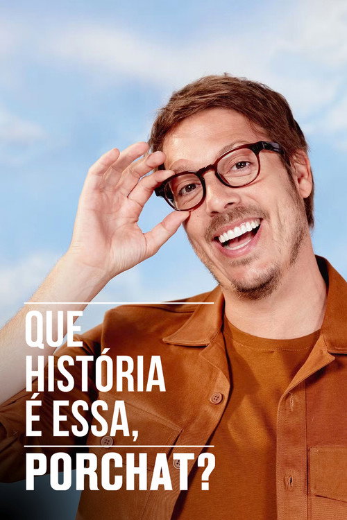 Que História é Essa, Porchat? poster