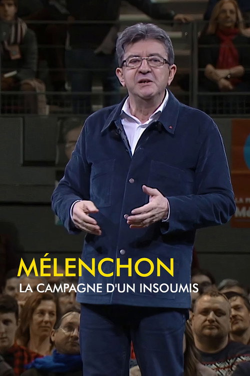 Mélenchon, la campagne d’un insoumis poster