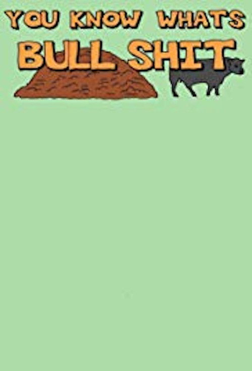You Know What’s Bullshit? poster