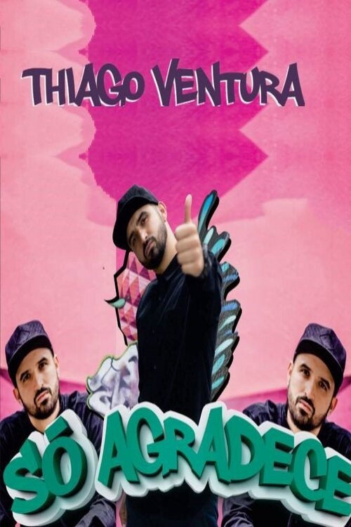 Thiago Ventura – Só Agradece poster