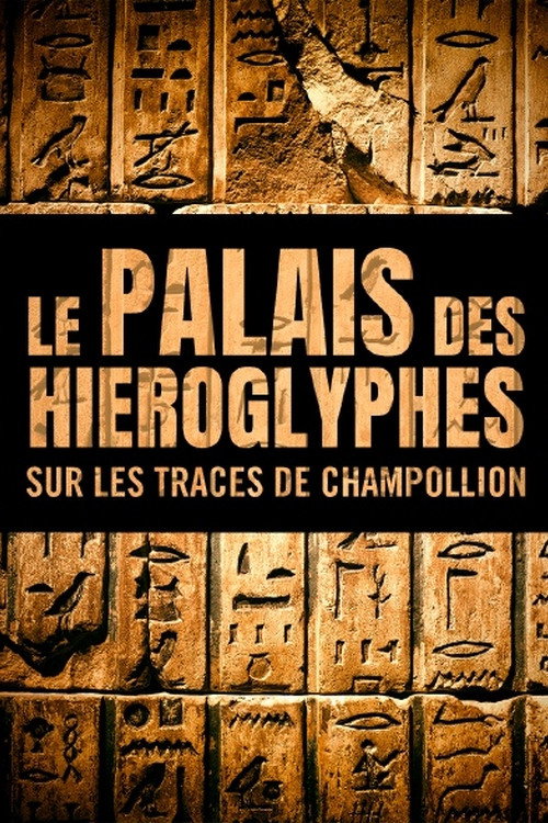 Le Palais des hiéroglyphes – Sur les traces de Champollion poster