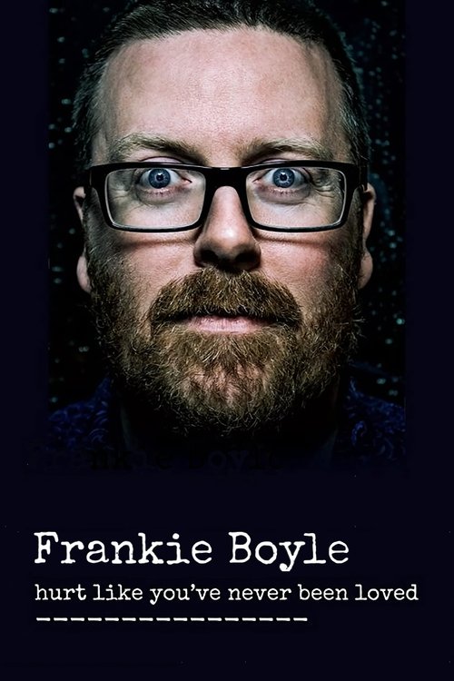 Frankie Boyle: Hurt Like You’ve Never Been Loved poster