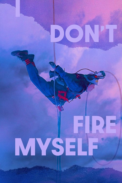 I Don’t Fire Myself poster
