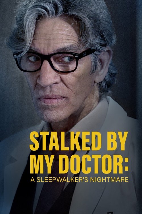 Stalked by My Doctor: A Sleepwalker’s Nightmare poster