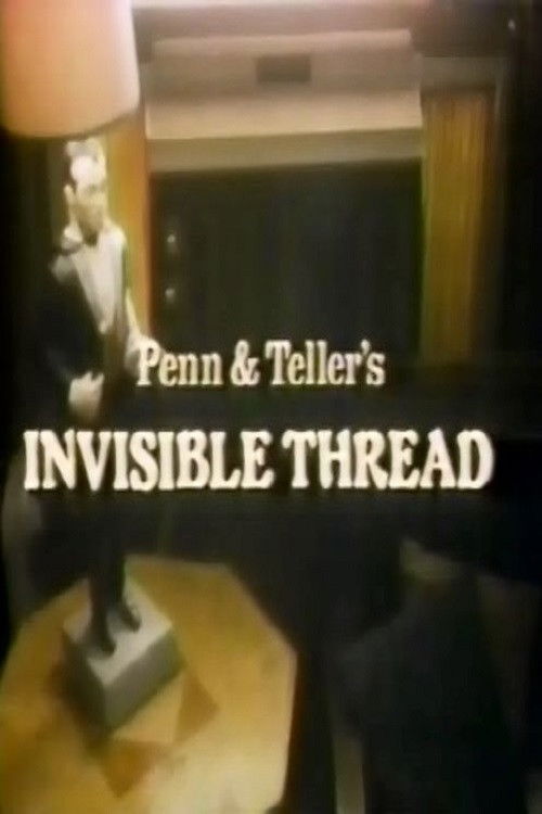 Penn & Teller’s Invisible Thread poster