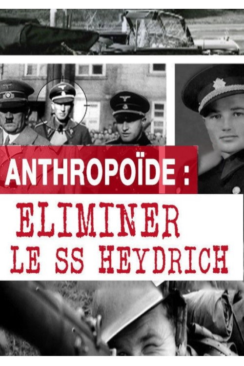 Operation Anthropoid – Eliminate the SS Heydrich poster