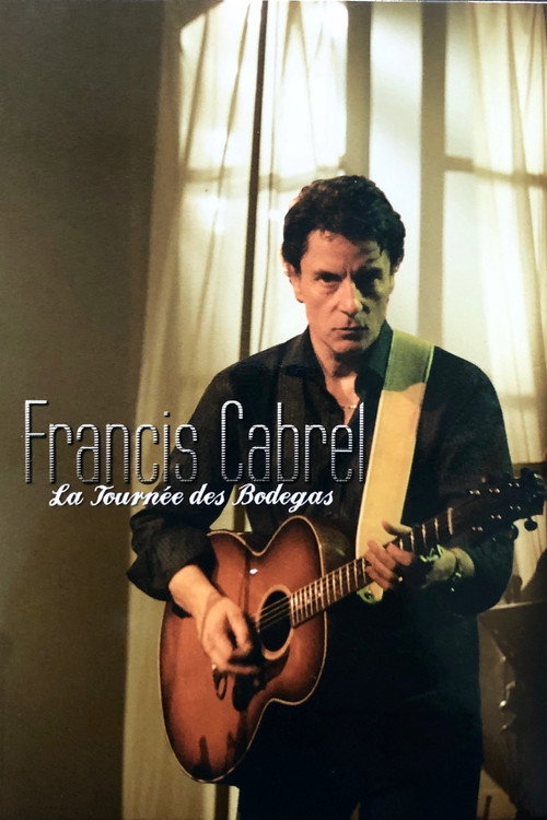 Francis Cabrel – La tournée des Bodegas poster