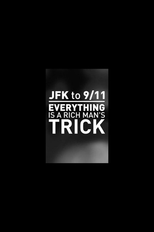 JFK to 9/11: Everything is a Rich Man’s Trick poster