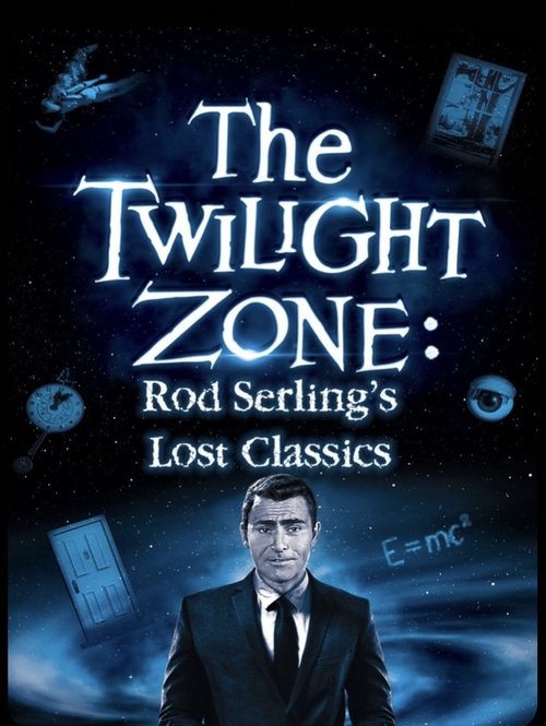 The Twilight Zone: Rod Serling’s Lost Classics poster